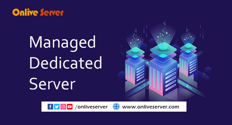 What is the Most Suitable Managed Dedicated Server – Onlive Server
