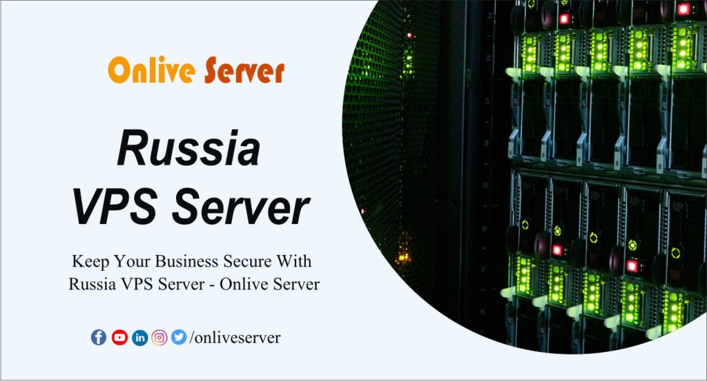 Super Simple Ways to Host Your Website on Russia VPS Server–Onlive Server