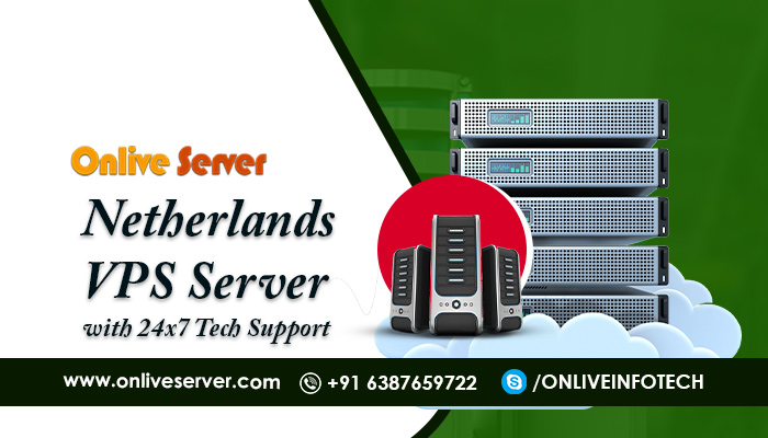 Netherlands VPS Server – A Perfectly Reliable Hosting for Better Performance with Onlive Server