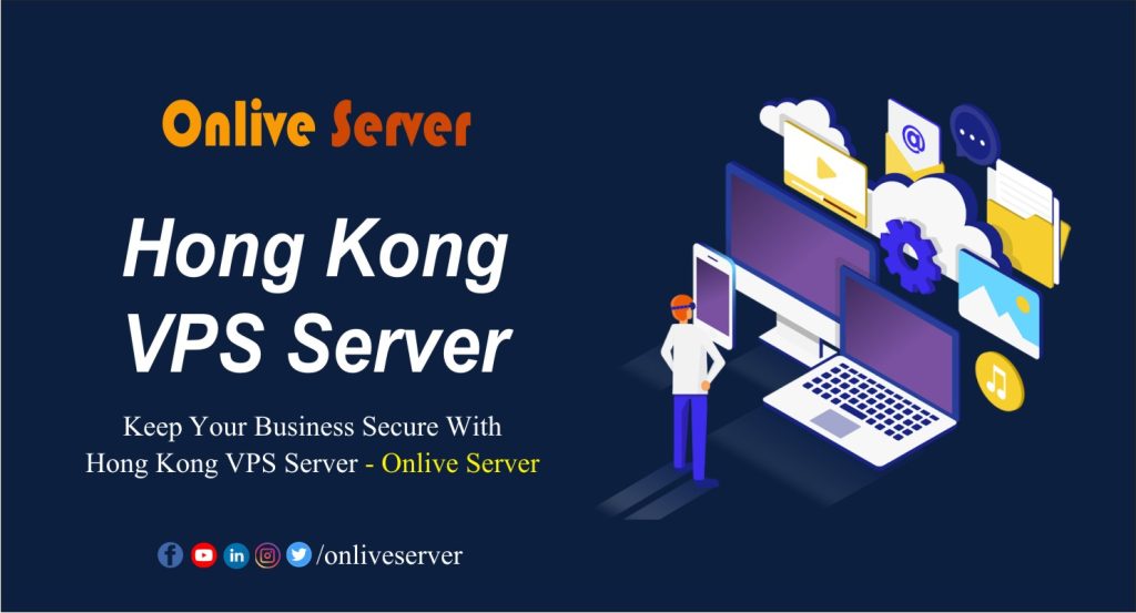 Hong Kong VPS Server: Streamlined management – Onlive Server