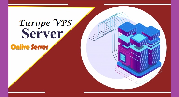 Europe VPS Server can Run Your Site Smoothly – Onlive Server