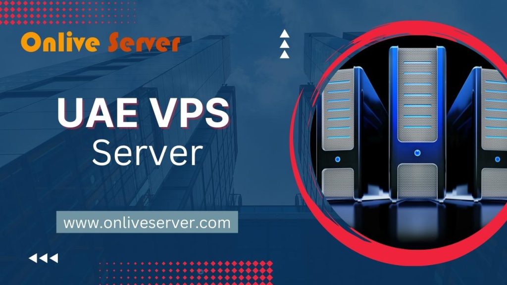 The Benefits of Using a UAE VPS Server for Your Website