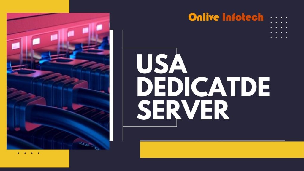 Utilizing the USA Dedicated Server Will Help You Grow Your Online Business