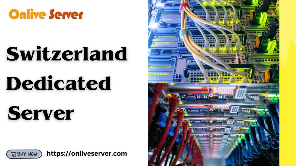 Unlocking Efficiency: Guide to the Best Switzerland Dedicated Server