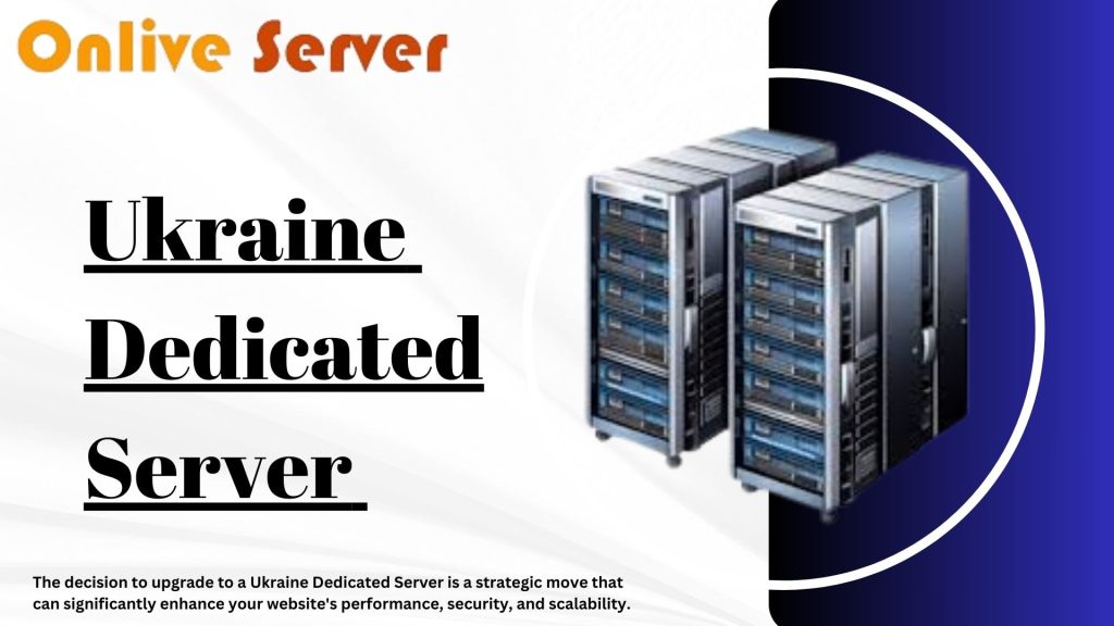 When do you need a Ukraine Dedicated Server for your website?